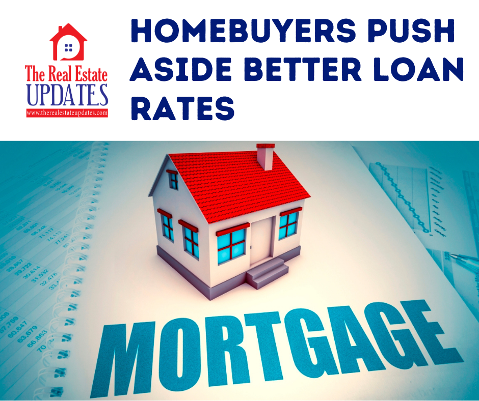 Homebuyers Push Aside Better Loan Rates